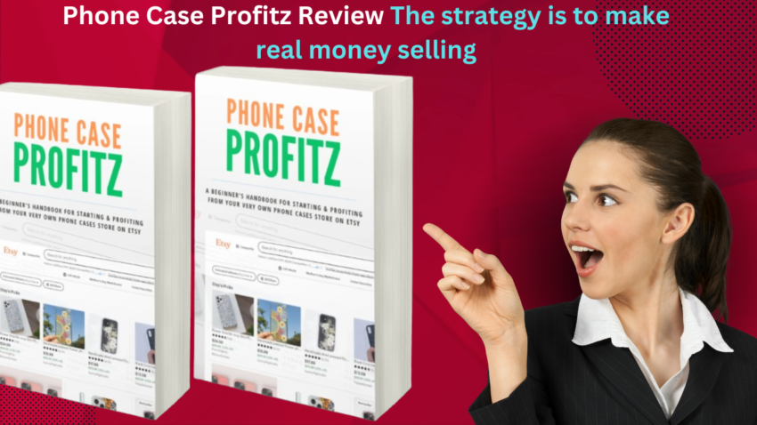Phone Case Profitz Review The strategy is to make real money selling