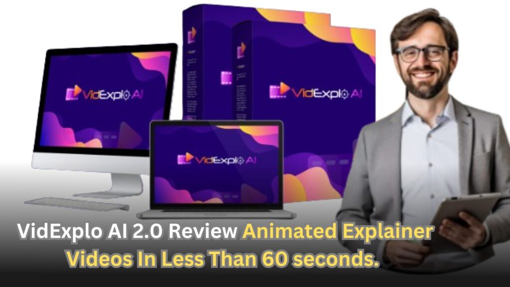 VidExplo AI 2.0 Review Animated Explainer Videos In Less Than 60 seconds.